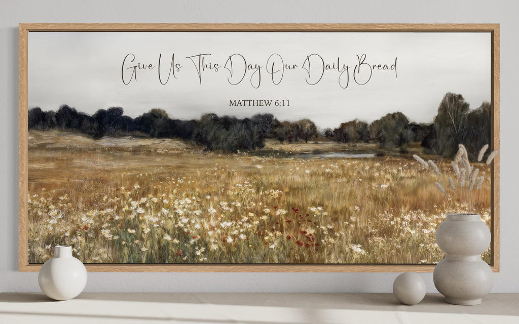 Give Us This Day Our Daily Bread, Matthew 6 11 Christian Scripture Wall Art  on Rustic Wildflowers Field Landscape