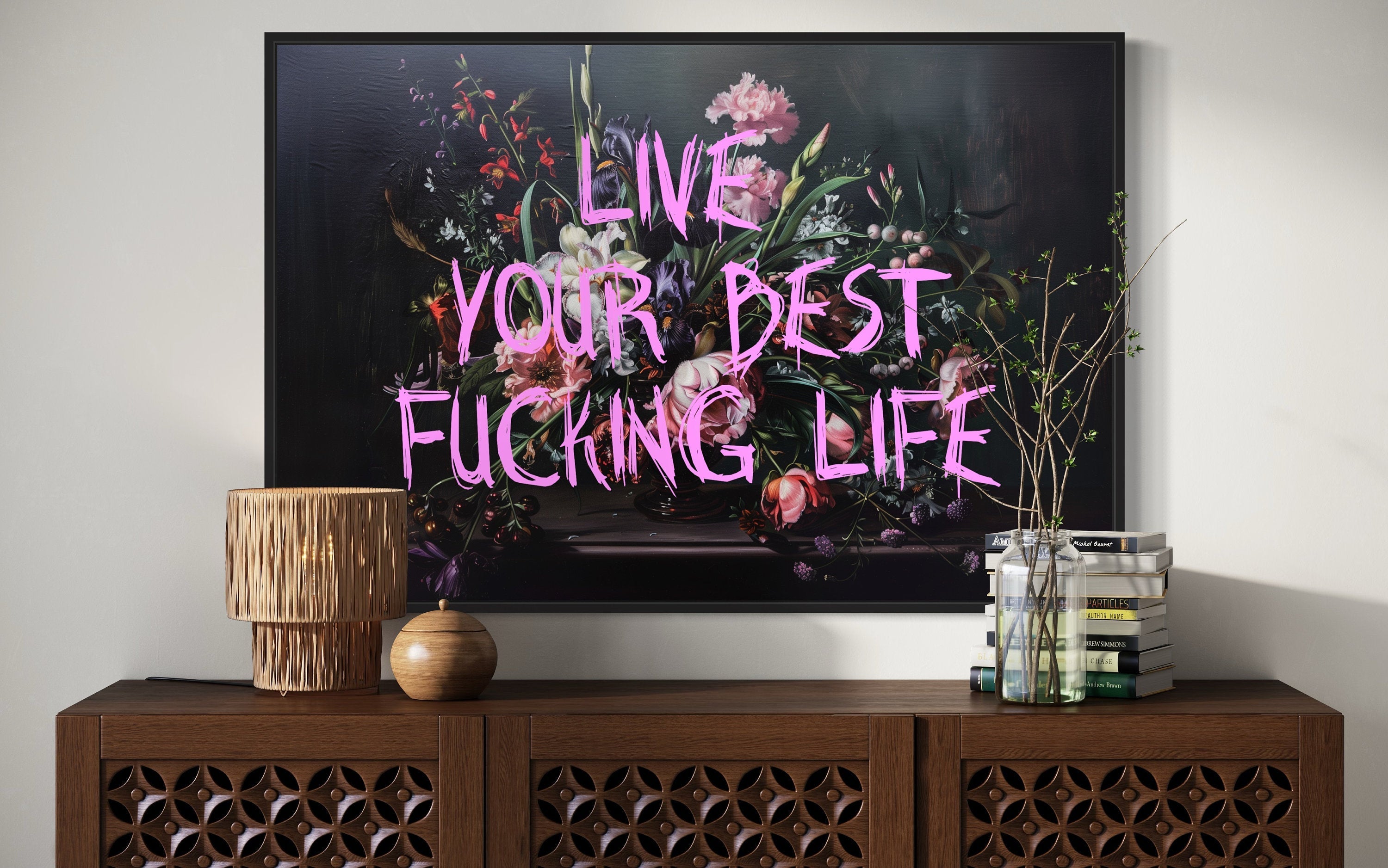 Live Your Best Fucking Life Dark Academia Flowers Feminist Wall Art